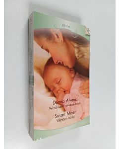 Kirjailijan Susan Meier & Donna Alward käytetty kirja Yllättäen isäksi ; Windoverin rakastavaiset