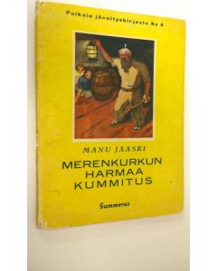 Kirjailijan Manu Jääski käytetty kirja Merenkurkun harmaa kummitus : seikkailukertomus