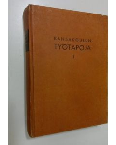 käytetty kirja Kansakoulun työtapoja 1, Yleistä ja alkuopetus
