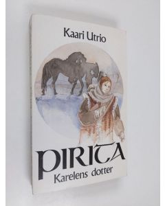 Kirjailijan Kaari Utrio käytetty kirja Pirita, Karelens dotter