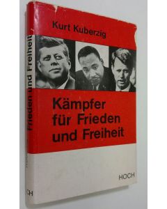 Kirjailijan Kurt Kuberzig käytetty kirja Kämpfer fur Frieden und Freiheit