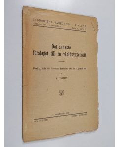 Kirjailijan George Granfelt käytetty teos Det senaste förslaget till en världsväxelrätt : föredrag hållet vid Ekonomiska samfundets möte den 14 januari 1910