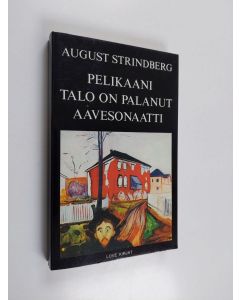 Kirjailijan August Strindberg käytetty kirja Pelikaani ; Talo on palanut ; Aavesonaatti