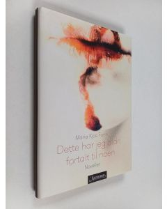 Kirjailijan Maria Kjos Fonn käytetty kirja Dette har jeg aldri fortalt til noen : noveller