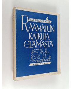 Kirjailijan O. A. Kärnä käytetty kirja Raamatun kaikuja elämästä
