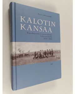 Kirjailijan Maria Lähteenmäki käytetty kirja Kalotin kansaa - rajankäynnit ja vuorovaikutus Pohjoiskalotilla 1808-1889