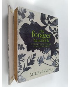 Kirjailijan Miles Irving käytetty kirja The forager handbook : a guide to the Edible Plants of Britain
