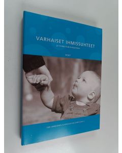 Kirjailijan Mirjam Kalland & Jari Sinkkonen käytetty kirja Varhaiset ihmissuhteet ja niiden häiriintyminen