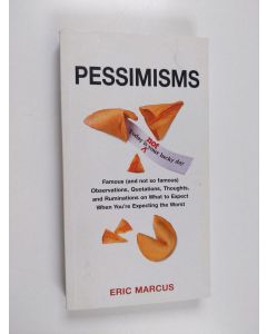 Kirjailijan Eric Marcus käytetty kirja Pessimisms - Observations, Quotations and Ruminations on What to Expect When You're Expecting the Worst