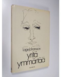 Kirjailijan Lage Johansson käytetty kirja Yritä ymmärtää