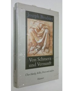 Kirjailijan Joseph Brodsky käytetty kirja Von Schmerz und Vernunft : Uber Hardy, Rilke, Frost und andere (UUSI)