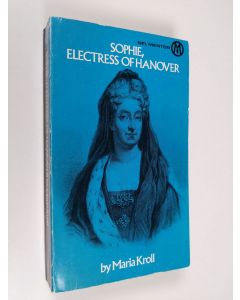 Kirjailijan Maria Kroll käytetty kirja Sophie, electress on Hanover