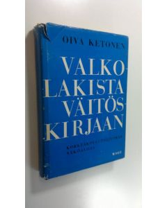 Kirjailijan Oiva Ketonen käytetty kirja Valkolakista väitöskirjaan : korkeakoulupolitiikan näköaloja
