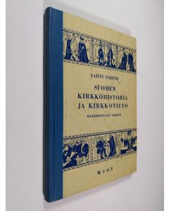 Kirjailijan Aarni Voipio käytetty kirja Suomen kirkkohistoria ja kirkkotieto keskikouluja varten