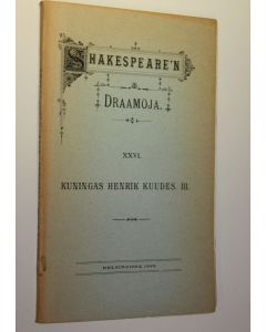 Kirjailijan William Shakespeare käytetty kirja Draamoja 26, Kuningas Henrik Kuudes, 3 osa (lukematon)