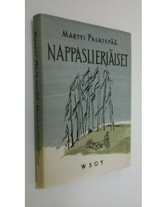 Kirjailijan Martti Palkispää käytetty kirja Nappaslieriäiset : novelleja