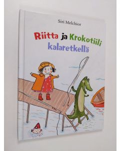 Kirjailijan Siri Melchior käytetty kirja Riitta ja Krokotiili kalaretkellä