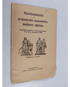 käytetty teos Nuorsuomalaisen eli perustuslaillis-suomenmielisen puolueen ohjelma : hyväksytty puolueen edustajakokouksessa 9 ja 10 p. joulukuuta 1906