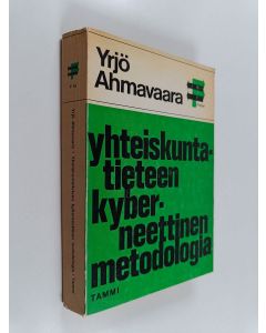 Kirjailijan Yrjö Ahmavaara käytetty kirja Yhteiskuntatieteen kyberneettinen metodologia : Positivismin kritiikki