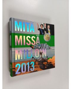 käytetty kirja Mitä missä milloin 2013 : kansalaisen vuosikirja