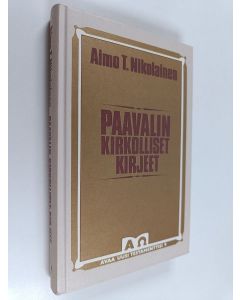 Kirjailijan Aimo T. Nikolainen käytetty kirja Paavalin kirkolliset kirjeet : varhaiskristillisen kirkon järjestäytyminen