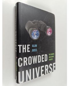 Kirjailijan Alan Boss käytetty kirja The Crowded Universe : The Search for Living Planets