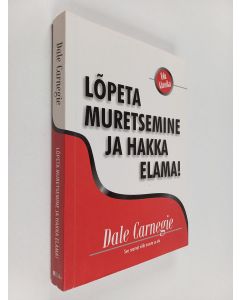 Kirjailijan Dale Carnegie käytetty kirja Lõpeta muretsemine ja hakka elama