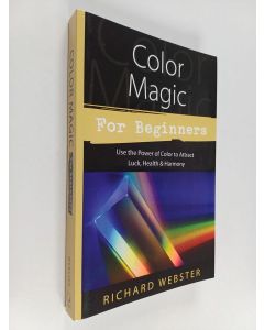 Kirjailijan Richard Webster käytetty kirja Color Magic for Beginners