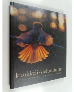 Kirjailijan Hannu Siitonen käytetty kirja Kuukkeli - sielunlintu