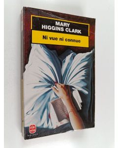 Kirjailijan Mary Higgins Clark käytetty kirja Ni vue ni connue - roman
