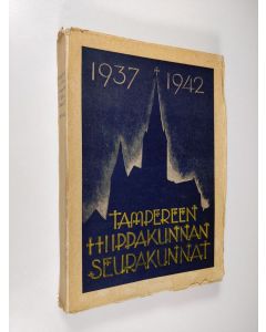 Kirjailijan Aleksi Lehtonen käytetty kirja Tampereen hiippakunnan seurakunnat 1937-42 : kertomus seurakuntain tilasta : synodaalikokoukselle