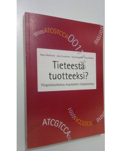 käytetty kirja Tieteestä tuotteeksi : yliopistotutkimus muutosten ristipaineessa (ERINOMAINEN)