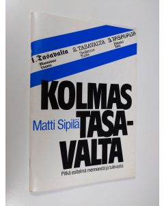 Kirjailijan Matti Sipilä käytetty teos Kolmas tasavalta : pitkä esitelmä menneestä ja tulevasta