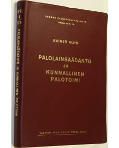 Kirjailijan Rainer Alho käytetty kirja Palolainsäädäntö ja kunnallinen palotoimi