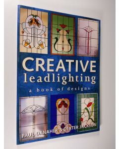 Kirjailijan Paul Danaher & Dexter Jackson käytetty kirja Creative Leadlighting - A Book of Designs