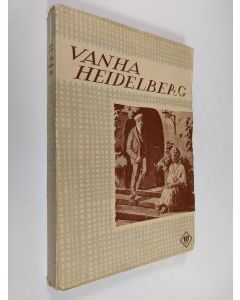 Kirjailijan Wilhelm Meyer-Förster käytetty kirja Vanha Heidelberg : (Karl Heinrich)