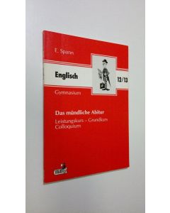 Kirjailijan E. Spann käytetty kirja Englisch : Das mundliche Abitur (ERINOMAINEN)