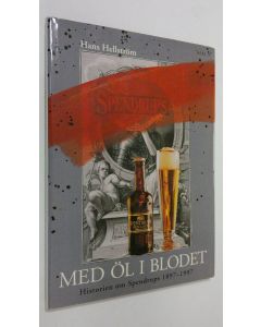 Kirjailijan Hans Hellström käytetty kirja Med öl i blodet : historien om Spendrups 1897-1997