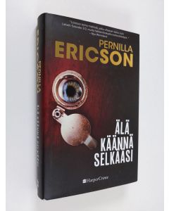 Kirjailijan Pernilla Ericson käytetty kirja Älä käännä selkääsi