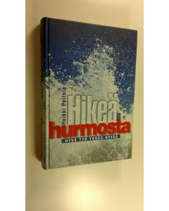 Kirjailijan Heikki Peltola käytetty kirja Hikeä ja hurmosta : hyvä työ tekee hyvää
