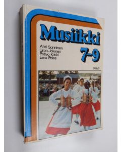 Kirjailijan Ahti Sonninen käytetty kirja Musiikki 7-9, Peruskoulun seitsemännen, kahdeksannen ja yhdeksännen luokan musiikkikirja