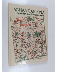 käytetty kirja Vahangan kylä : Karstulan portti Pohjanmaalle - Karstulan portti Pohjanmaalle