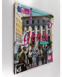 Kirjailijan Neus Sans Baulenas & Ernesto Martín Peris ym. käytetty kirja Gente 3 - curso de español basado en el enfoque por tareas : Libro del alumno 3