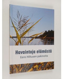Kirjailijan Eero Hiltunen käytetty kirja Havaintoja elämästä : Eero Hiltusen pakinoita