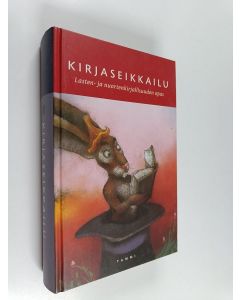 Tekijän Tuula Korolainen  käytetty kirja Kirjaseikkailu : lasten- ja nuortenkirjallisuuden opas