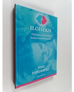 Kirjailijan Tony Dunderfelt käytetty kirja Iloiseksi : nykyajan parisuhteen huikeat mahdollisuudet