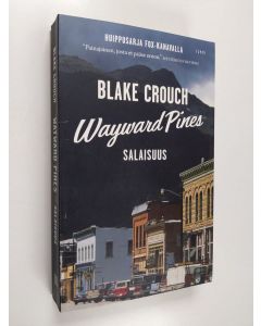 Kirjailijan Blake Crouch käytetty kirja Wayward Pines : Salaisuus