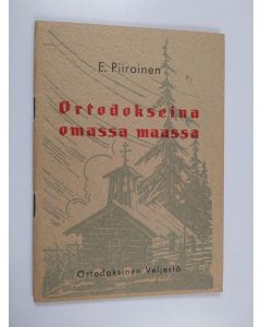 Kirjailijan Erkki Piiroinen käytetty teos Ortodokseina omassa maassa