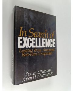 Kirjailijan Thomas J. Peters käytetty kirja In search of excellence : lessons from America's best-run companies