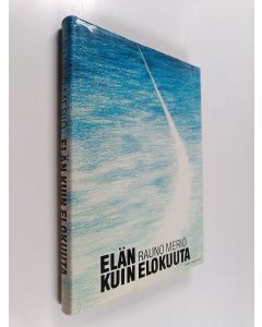 Kirjailijan Rauno Meriö käytetty kirja Elän kuin elokuuta